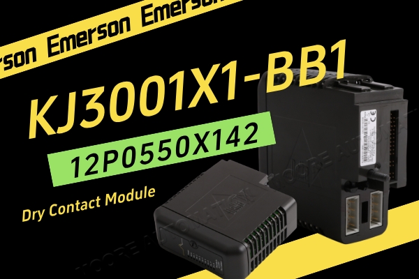 Module de contact sec Emerson KJ3001X1-BB1 12P0550X142 : un choix fiable pour le contrôle de l'automatisation industrielle