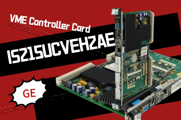 Analyse approfondie de la carte de contrôle GE IS215UCVEH2A VME : principales caractéristiques et valeur ajoutée